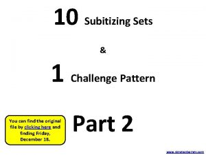 10 Subitizing Sets 1 Challenge Pattern You can