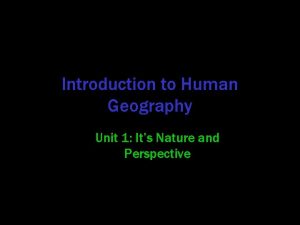 Introduction to Human Geography Unit 1 Its Nature