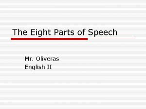 The Eight Parts of Speech Mr Oliveras English