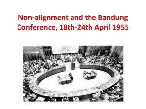 Nonalignment and the Bandung Conference 18 th24 th