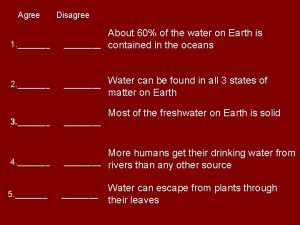 Agree Disagree 1 About 60 of the water
