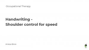 Occupational Therapy Handwriting Shoulder control for speed Aniesa