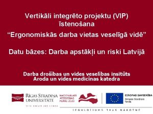 Vertikli integrto projektu VIP stenoana Ergonomisks darba vietas