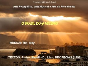 A misso histrica do brasil Arte Fotogrfica Arte