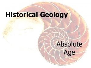 Historical Geology Absolute Age Absolute Age When round