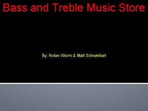 Bass and Treble Music Store By Nolan Wurm