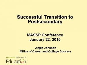 Successful Transition to Postsecondary MASSP Conference January 22