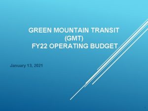 GREEN MOUNTAIN TRANSIT GMT FY 22 OPERATING BUDGET