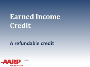 Earned Income Credit A refundable credit TAXAIDE Refundable