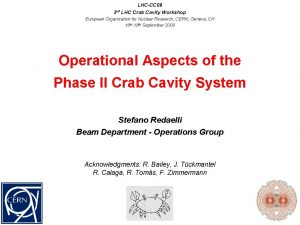 LHCCC 09 3 rd LHC Crab Cavity Workshop