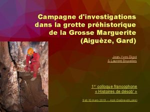 Campagne dinvestigations dans la grotte prhistorique de la