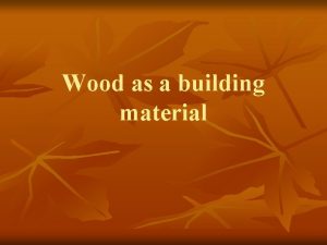 Wood as a building material Wood as a