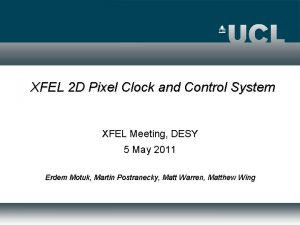 XFEL 2 D Pixel Clock and Control System