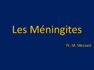 Les Mningites Pr M Messast I Gnralits Urgence
