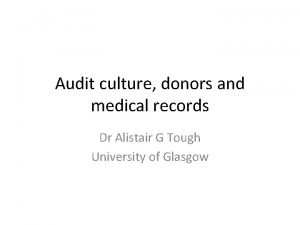 Audit culture donors and medical records Dr Alistair
