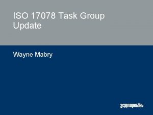 ISO 17078 Task Group Update Wayne Mabry Introduction