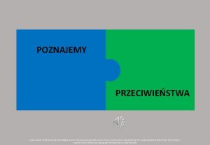 POZNAJEMY PRZECIWIESTWA Opracowanie Wioletta HryniewickaMigaa Szkoa Podstawowa Niepubliczna