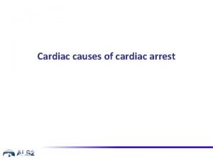 Cardiac causes of cardiac arrest Learning outcomes This