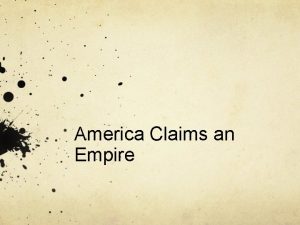 America Claims an Empire Imperialism Goals Imperialism Policy