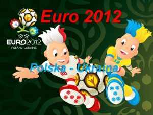 Euro 2012 Polska Ukraina Mistrzostwa Europy w pice