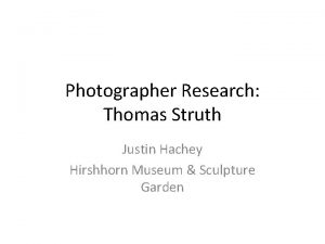 Photographer Research Thomas Struth Justin Hachey Hirshhorn Museum