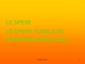 LE SPESE LE OPERE PUBBLICHE CONSIDERAZIONI FINALI Bilancio