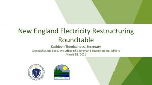 New England Electricity Restructuring Roundtable Kathleen Theoharides Secretary