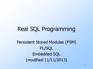 Real SQL Programming Persistent Stored Modules PSM PLSQL