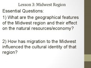 Lesson 3 Midwest Region Essential Questions 1 What