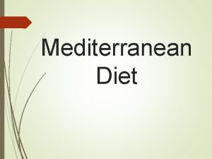 Mediterranean Diet The Mediterranean diet is a modern