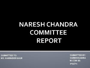 NARESH CHANDRA COMMITTEE REPORT SUBMITTED TO MS HARINDER