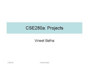 CSE 280 a Projects Vineet Bafna CSE 280