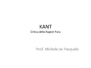 KANT Critica della Ragion Pura Prof Michele de