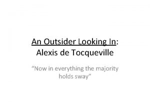 An Outsider Looking In Alexis de Tocqueville Now