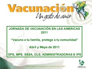 JORNADA DE VACUNACIN EN LAS AMERICAS 2011 Vacuna