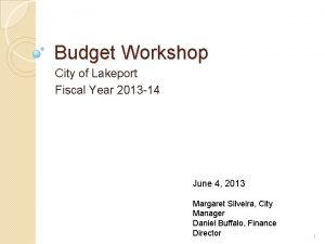 Budget Workshop City of Lakeport Fiscal Year 2013