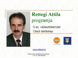 Rettegi Attila programja 3 sz vlasztkerlet Oladi laktelep
