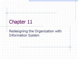 Chapter 11 Redesigning the Organization with Information System