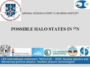 NATIONAL RESEARCH CENTRE KURCHATOV INSTITUTE POSSIBLE HALO STATES