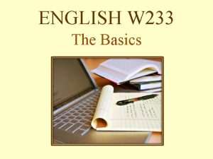 ENGLISH W 233 The Basics English W 233