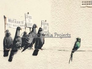 Creative Media Projects Banksy is a street artist