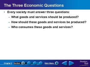 The Three Economic Questions Every society must answer