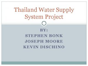 Thailand Water Supply System Project BY STEPHEN BONK