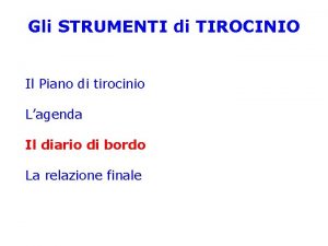 Gli STRUMENTI di TIROCINIO Il Piano di tirocinio