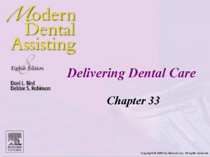 Delivering Dental Care Chapter 33 Copyright 2005 by