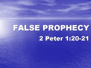 FALSE PROPHECY 2 Peter 1 20 21 FALSE