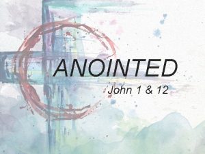 ANOINTED John 1 12 JESUS FINAL WEEK Begins