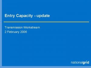 Entry Capacity update Transmission Workstream 2 February 2006