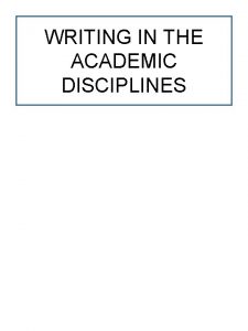 WRITING IN THE ACADEMIC DISCIPLINES GUIDELINES FOR ACADEMIC