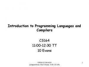 Introduction to Programming Languages and Compilers CS 164